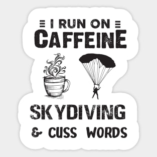 I Run On Caffeine Skydiving And Cuss Words Sticker